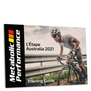 Metabolic Performance LEtape Australia 2021 Training Guide